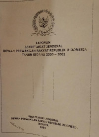 Laporan Sekretariat Jenderal Dewan Perwakilan Rakyat Republik Indonesia Tahun Sidang 2000-2001