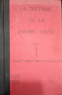 La Doctrine de La Guerre Juste de Saint Augustin À Nos Jours D'Après Les Théologiens et Les Cannonistes Catholiques