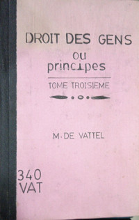 Droit des Gens ou Principes de La Loi Naturelle