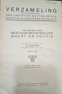Verzameling van de Voornaamste Nederland-Indische Wetten, Reglementen en Verordeningen etc.: van belang voor Bestuur-rechterlijke macht en politie