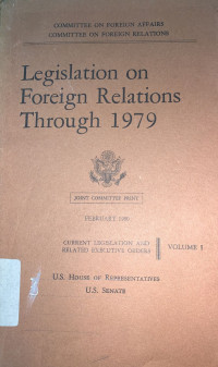 Legislation on Foreign Relations Through 1979 Volume I