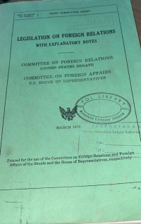 Legislation on Foreign Relations with Explanatory Notes : Committee On Foreign Relations United States Senate