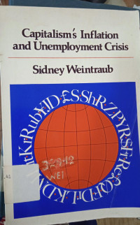 Capitalism's Inflation and Unemployment Crisis: Beyond Monetarism and Keynesianism