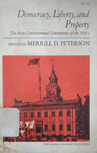 Democracy, Liberty, and Property: The State Constitutional Conventions of the 1820's