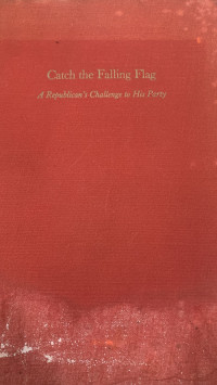 Catch the Falling Flag: A Republican's Challenge to His Party