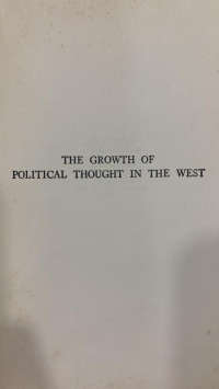 The Growth of Political Thought in the West: From the Greeks to the End of the Middle Ages