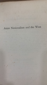 Asian Nationalism and the West: A Symposium Based on Documents and Reports of the Eleventh Conference Institute of Pacific Relations