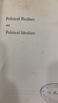 Political Realism and Political Idealism: A Study in Theories and Realities
