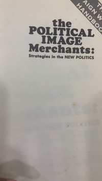 The Political Image Merchants: Strategies in the New Politics