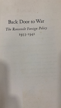 Back Door to War: The Roosevelt Foreign Policy 1933-1941
