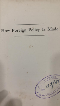 How Foreign Policy is Made Second Edition