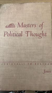 Masters of Political Thought Volume II: Machiavelli to Bentham