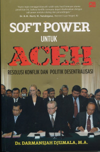 Soft Power untuk Aceh: Resolusi Konflik dan Politik Desentralisasi