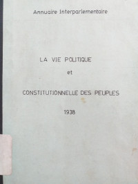 Annuaire Interparlementaire: La Vie Politique et Constitutionnelle des Peuples