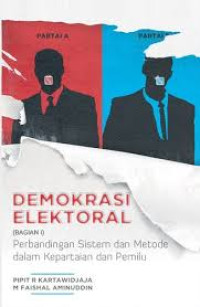 Demokrasi Elektoral : Perbandingan Sistem dan Metode dalam Kepartaian dan Pemilu