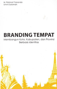Branding Tempat: Membangun Kota, Kabupaten, dan Provinsi Berbasis Identitas