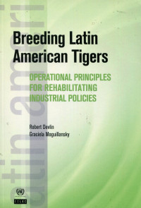 Breeding Latin American tigers : operational principles for rehabilitating industrial policies