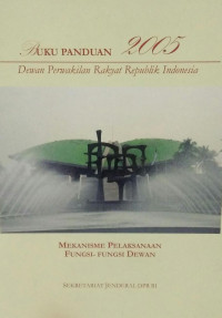 Buku Panduan 2005 Mekanisme Pelaksanaan Fungsi-fungsi Dewan