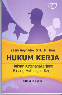 Hukum kerja : hukum ketenagakerjaan bidang hubungan kerja
