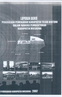 Naskah Akademik: Laporan Akhir Pengkajian Pemekaran Kabupaten Teluk Bintuni Dalam Kerangka Pembentukan Kabupaten Moskona