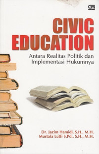 Civic Education: Antara Realitas Politik dan Implementasi Hukumnya