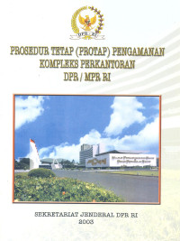Prosedur tetap (Protab) pengamanan kompleks perkantoran DPR/MPR RI