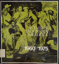 Image of 30 tahun Indonesia merdeka 1960-1975