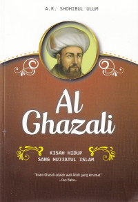 Al Ghazali: Kisah Hidup Sang Hujjatul Islam