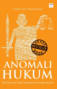 Image of Anomali hukum : hal-hal yang tidak diajarkan di bangku kuliah