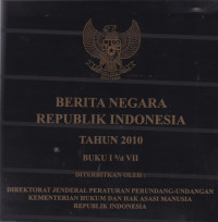 Berita Negara Republik Indonesia Tahun 2010 Buku I s/d VII