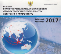 Buletin Statistik Perdagangan Luar Negeri: Foreign Trade Statistical Bulletin Impor/Imports Februari 2017
