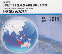 Buletin Statistik Perdagangan Luar Negeri: Foreign Trade Statistical Bulletin Impor/Imports Juni 2015