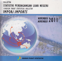 Buletin Statistik Perdagangan Luar Negeri: Foreign Trade Statistical Bulletin Impor/Imports November 2011