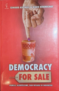 Image of Democracy for Sale: Pemilu, Klientelisme, dan Negara di Indonesia