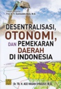 Desentralisasi, otonomi, dan pemekaran daerah di Indonesia