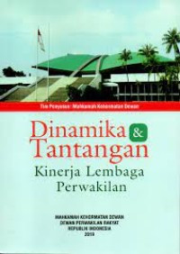 Dinamika dan Tantangan : Kinerja Lembaga Perwakilan
