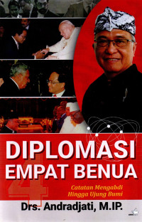 Diplomasi Empat Benua Catatan Mengabdi Hingga Ujung Bumi