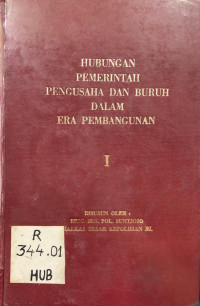 Image of Hubungan Pemerintah Pengusaha dan Buruh dalam Era Pembangunan