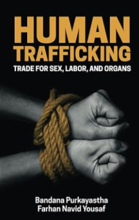 Human trafficking: trade for sex, labor, and organs