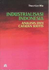 Industrialisasi Indonesia : analisis dancCatatan kritis