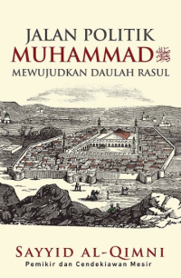 Image of Jalan Politik Muhammad SAW : Mewujudkan Daulah Rasul