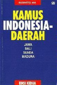 Kamus Indonesia - Daerah : Indonesia, Jawa, Bali, Sunda, Madura