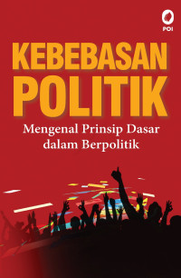 Image of Kebebasan Politik: Mengenal Prinsip Dasar dalam Berpolitik