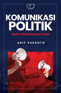 Komunikasi Politik: Suatu Pemahaman Awal