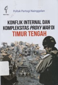Konflik internal dan kompleksitas proxy war di Timur Tengah