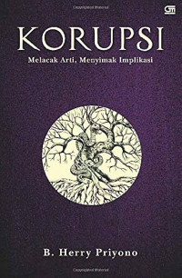 Korupsi: Melacak arti, menyimak implikasi