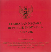 Lembaran Negara Republik Indonesia Tahun 2012