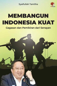 Membangun Indonesia Kuat: Gagasan dan Pemikiran dari Senayan