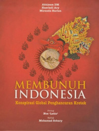 Image of Membunuh Indonesia : konspirasi global penghancuran kretek