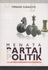 Menata Partai Politik dalam Arus Demokratisasi Indonesia